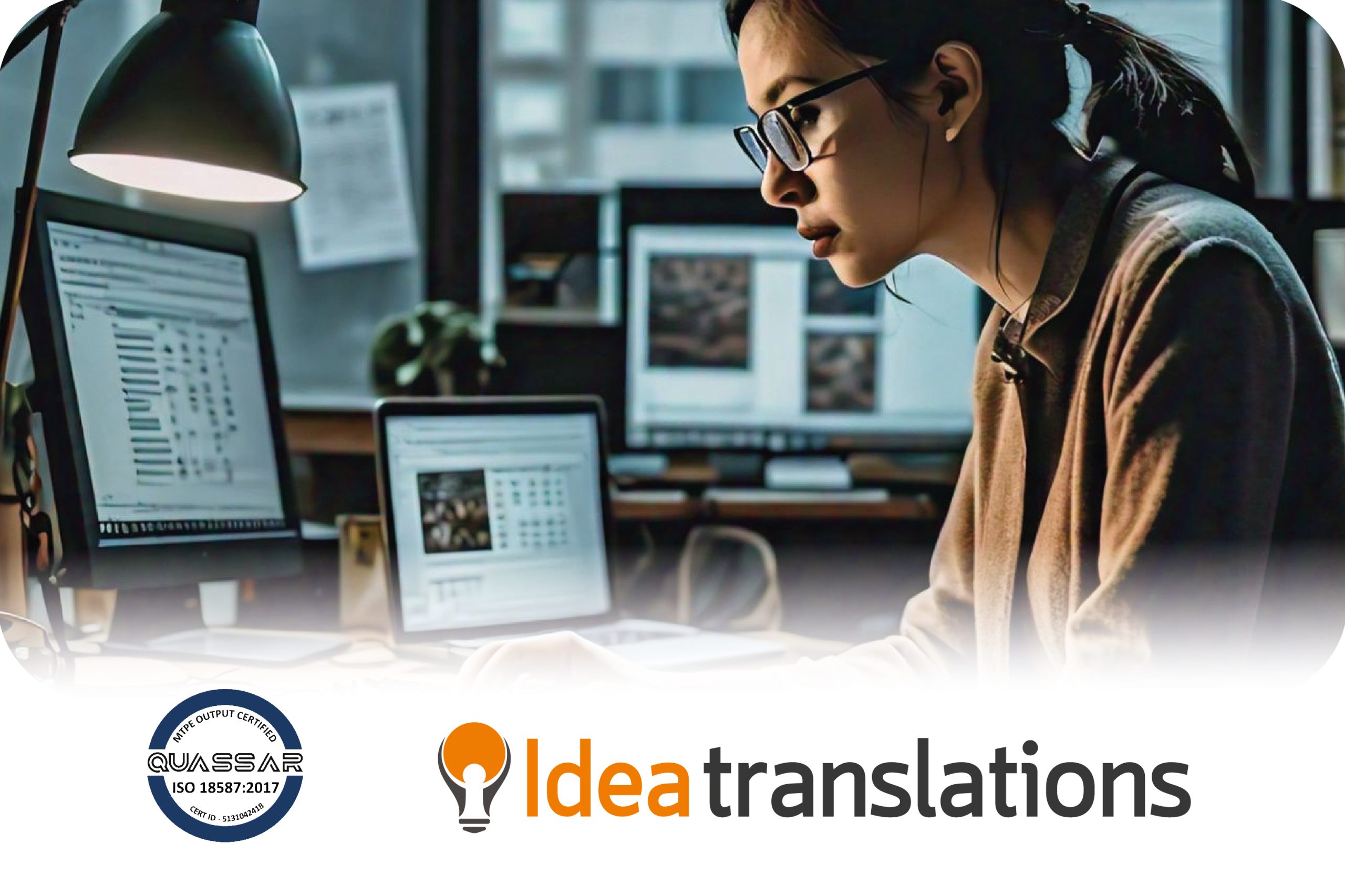 We Are ISO 18587:2017 Certified for Translation Services & Post-Editing of Machine Translation Output.